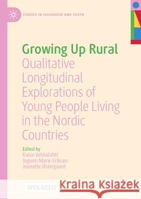 Growing Up Rural: Qualitative Longitudinal Explorations of Young People Living in the Nordic Countries Kaisa Vehkalahti Ingunn Marie Eriksen Jeanette ?Stergaard 9789819671267 Palgrave MacMillan - książka