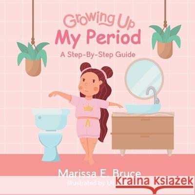 Growing Up Series: My Period: Step-by-step guide Marissa Bruce 9781998754052 Ygtmama Inc. - książka