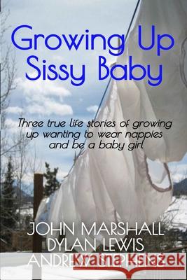 Growing up Sissy Baby Andrew Stephens, Royalty Account John Marshall, Dylan Lewis 9781075836008 Independently Published - książka