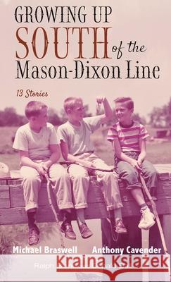 Growing Up South of the Mason-Dixon Line Michael Braswell Anthony Cavender Ralph Bland 9781725258006 Resource Publications (CA) - książka