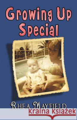 Growing Up Special Rhea Mayfield Donna Osborn Clark 9780615648699 Word on Da Street Publishing - książka