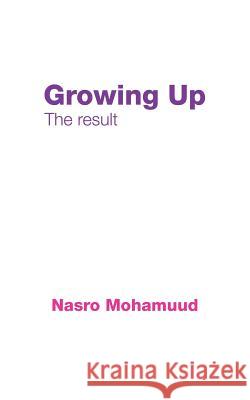 Growing Up: The result Mohamuud, Nasro 9781504991810 Authorhouse - książka