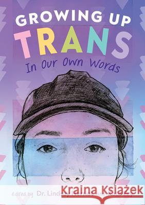 Growing Up Trans: In Our Own Words Lindsay Herriot Kate Fry 9781459831377 Orca Book Publishers - książka