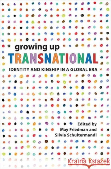 Growing Up Transnational: Identity and Kinship in a Global Era Friedman, May 9781442611603  - książka