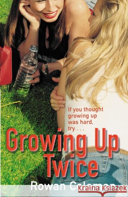 Growing Up Twice Rowan Coleman 9780099427681 ARROW BOOKS LTD - książka