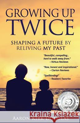 Growing Up Twice: Shaping a Future by Reliving My Past MR Aaron Kirk Douglas MR Frank M. Young MR Arthur Manzi 9780997050103 Newsworthy Books - książka