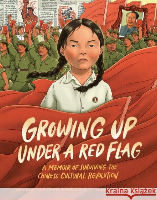 Growing Up under a Red Flag: A Memoir of Surviving the Chinese Cultural Revolution Ying Chang Compestine 9780593533987 Penguin Young Readers - książka