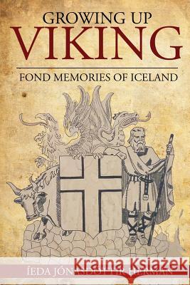 Growing Up Viking: Fond Memories of Iceland Ieda Jonasdottir Herman 9780998281650 Hekla Publishing LLC - książka