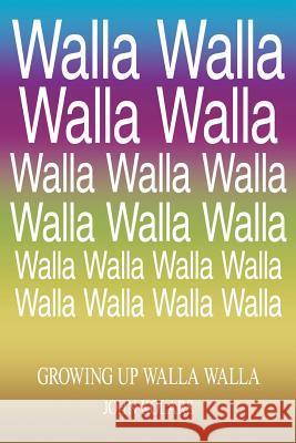 Growing Up Walla Walla John Kolars 9781425934231 Authorhouse - książka
