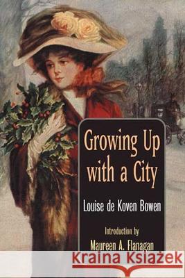 Growing Up with a City Louise De Koven Bowen 9780252070440 University of Illinois Press - książka