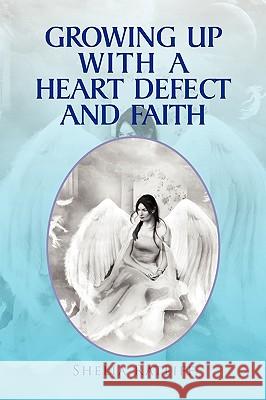 Growing Up with a Heart Defect and Faith Shelia Ratliff 9781441597007 Xlibris Corporation - książka