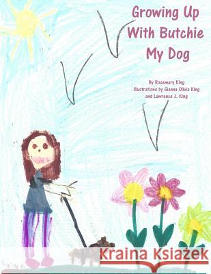 Growing Up With Butchie My Dog King, Gianna Olivia 9781535508865 Createspace Independent Publishing Platform - książka