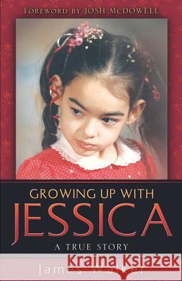 Growing Up With Jessica Walker, James 9781597818988 Xulon Press - książka