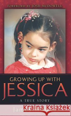 Growing Up With Jessica Walker, James 9781597818995 Xulon Press - książka