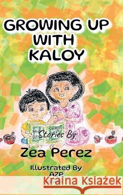 Growing Up With Kaloy Zea Perez 9789356971660 Isekai Labs Llp - Etail - książka