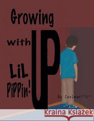 Growing Up with Lil Pippin: Volume I Uriah Houston 9781543443110 Xlibris - książka