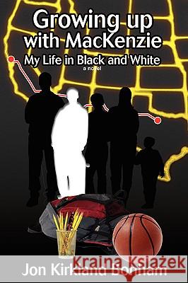 Growing Up with MacKenzie: My Life in Black and White Bonham, Jon Kirkland 9780595409334 iUniverse - książka