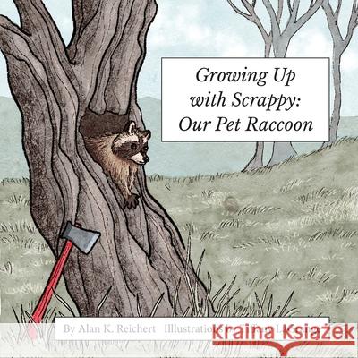 Growing up with Scrappy Our Pet Raccoon Alan Reichert Tiffany Lagrange 9781965950265 Peppertree Press - książka