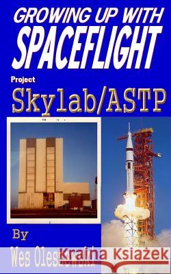 Growing up with Spaceflight- Skylab/ASTP Oleszewski, Wes 9781942898054 Klyde Morris LLC - książka