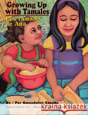 Growing Up with Tamales/Los Tamales de Ana Gwendolyn Zepeda April Ward Gabriela Baez 9781558854932 Pinata Books - książka