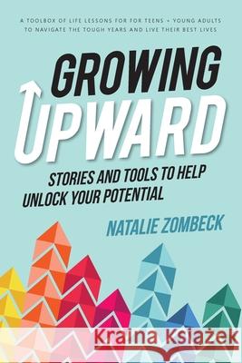 Growing Upward: Stories and Tools to Help Unlock Your Potential Natalie Zombeck 9781998721153 Fempower Publications Inc. - książka