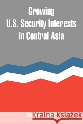 Growing U.S. Security Interests in Central Asia Elizabeth Wishnick 9781410217417 University Press of the Pacific - książka