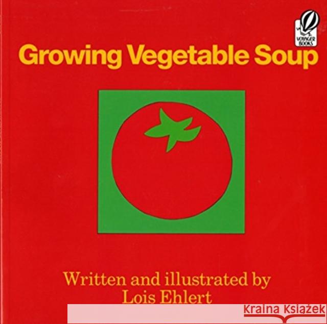 Growing Vegetable Soup Lois Ehlert 9780152325800 HarperCollins - książka