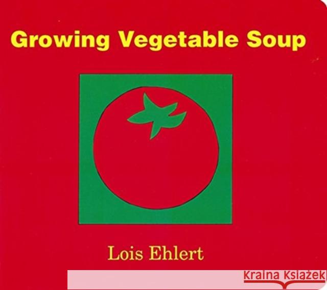 Growing Vegetable Soup Board Book Lois Ehlert 9780152050559 HarperCollins - książka