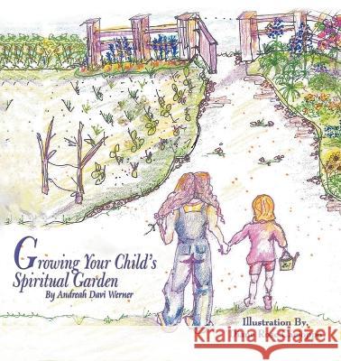 Growing Your Child's Spiritual Garden Andreah Davi Werner   9781639455447 Writers Branding LLC - książka