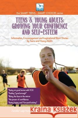 Growing Your Confidence and Self-Esteem: For Teens and Young Adults Jennifer Youngs, Bettie Youngs 9781940784861 Teen Town Press - książka