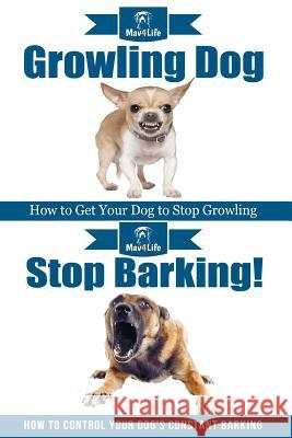 Growling Dog & Stop Barking! Mav4life 9781986665629 Createspace Independent Publishing Platform - książka