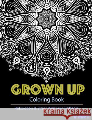 Grown Up Coloring Book 11: Coloring Books for Grownups: Stress Relieving Patterns V. Art Grown Up Colorin 9781519512239 Createspace - książka
