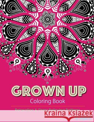 Grown Up Coloring Book 12: Coloring Books for Grownups: Stress Relieving Patterns V. Art Grown Up Colorin 9781519512277 Createspace - książka