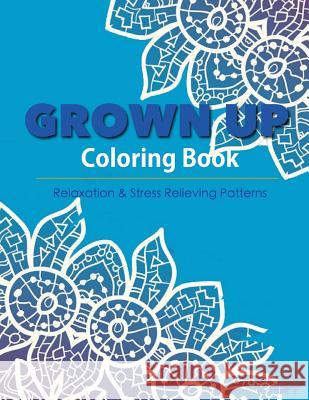 Grown Up Coloring Book 15: Coloring Books for Grownups: Stress Relieving Patterns V. Art Grown Up Colorin 9781519512338 Createspace - książka