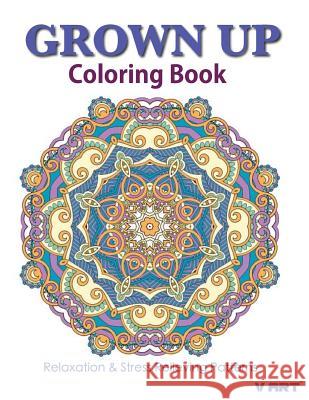 Grown Up Coloring Book 19: Coloring Books for Grownups: Stress Relieving Patterns V. Art Grown Up Colorin 9781519512956 Createspace - książka