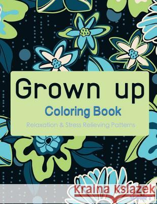 Grown Up Coloring Book 7: Coloring Books for Grownups: Stress Relieving Patterns V. Art Grown Up Colorin 9781519472519 Createspace - książka