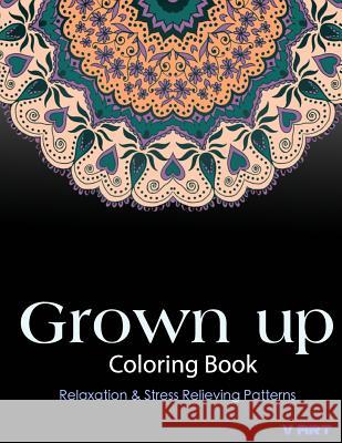 Grown Up Coloring Book: Coloring Books for Grownups: Stress Relieving Patterns V. Art Grown Up Colorin 9781519471628 Createspace - książka