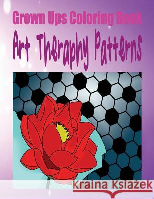 Grown Ups Coloring Book Art Theraphy Patterns Mandalas Cheryl Jacobs 9781534726734 Createspace Independent Publishing Platform - książka