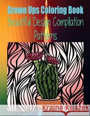 Grown Ups Coloring Book Beautiful Design Compilation Patterns Mandalas Jason Harrison 9781534727984 Createspace Independent Publishing Platform - książka