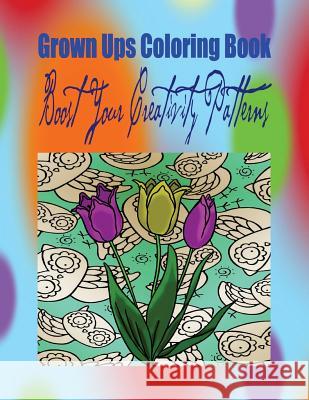 Grown Ups Coloring Book Boost Your Creativity Patterns Mandalas David Stanley 9781534726369 Createspace Independent Publishing Platform - książka