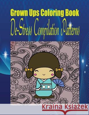 Grown Ups Coloring Book De-Stress Compilation Patterns McClinton, James 9781534726925 Createspace Independent Publishing Platform - książka