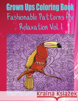Grown Ups Coloring Book Fashionable Patterns for Relaxation Vol. 1 Mandalas Jeffrey Wilcox 9781534724495 Createspace Independent Publishing Platform - książka
