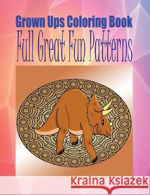 Grown Ups Coloring Book Full Great Fun Patterns Mandalas Thelma Henson 9781534730939 Createspace Independent Publishing Platform - książka