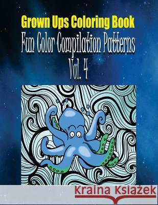 Grown Ups Coloring Book Fun Color Compilation Patterns Vol. 4 Mandalas Tandra Hodges 9781534735637 Createspace Independent Publishing Platform - książka