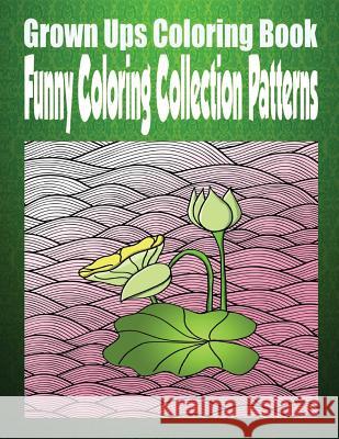 Grown Ups Coloring Book Funny Coloring Collection Patterns Mandalas Jerome Seals 9781534720619 Createspace Independent Publishing Platform - książka