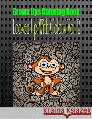 Grown Ups Coloring Book Loosen Up With Colors Vol. 2 Mandalas Williams, David 9781534739819 Createspace Independent Publishing Platform - książka
