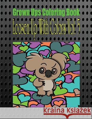 Grown Ups Coloring Book Loosen Up With Colors Vol. 5 Mandalas Williams, David 9781534743250 Createspace Independent Publishing Platform - książka