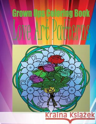 Grown Ups Coloring Book Love Art Patterns Thad Gulley 9781534726406 Createspace Independent Publishing Platform - książka