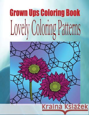 Grown Ups Coloring Book Lovely Coloring Patterns Daniel Cliff 9781534727007 Createspace Independent Publishing Platform - książka