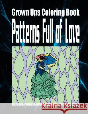 Grown Ups Coloring Book Patterns Full of Love Mandalas Kim Cruz 9781534725836 Createspace Independent Publishing Platform - książka
